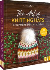 The Art of Knitting Hats - Farbenfrohe Mützen stricken Cover