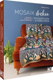 Mosaik stricken - wunderschön und farbenfroh Cover