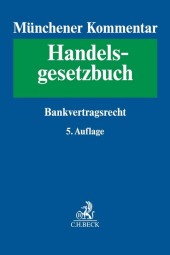 Münchener Kommentar zum Handelsgesetzbuch Bd. 6: Bankvertragsrecht, Recht des Zahlungsverkehrs, Kapitalmarkt- und Wertp
