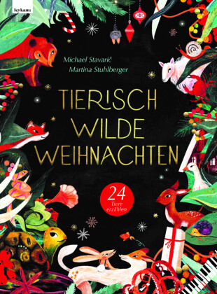 Tierisch wilde Weihnachten - 24 Tiere erzählen - Das Weihnachtsbuch für Naturfreaks 