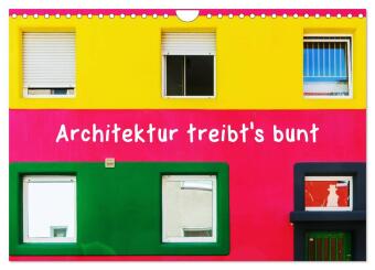 Architektur treibt's bunt (Wandkalender 2024 DIN A4 quer), CALVENDO Monatskalender 