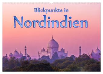Blickpunkte in Nordindien (Wandkalender 2024 DIN A2 quer), CALVENDO Monatskalender 