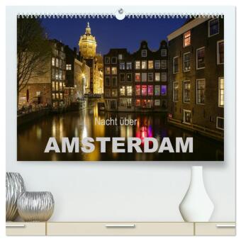 Nacht über Amsterdam (hochwertiger Premium Wandkalender 2024 DIN A2 quer), Kunstdruck in Hochglanz 