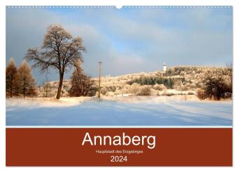 Annaberg - Hauptstadt des Erzgebirges (Wandkalender 2024 DIN A2 quer), CALVENDO Monatskalender 