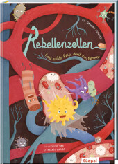 Rebellenzellen - Eine wilde Reise durch den Körper Cover