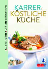 Karrers köstliche Küche. Meine besten Rezepte