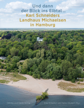 »Und dann der Blick ins Elbtal ...«. Karl Schneiders Landhaus Michaelsen in Hamburg