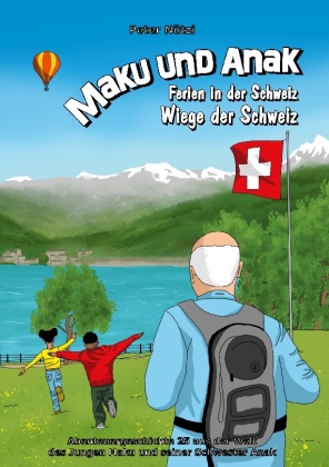 Maku und Anak Ferien in der Schweiz Wiege der Schweiz 