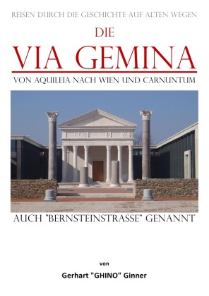 die Via Gemina von Aquileia nach Wien und Carnuntum 