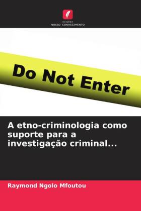 A etno-criminologia como suporte para a investigação criminal... 