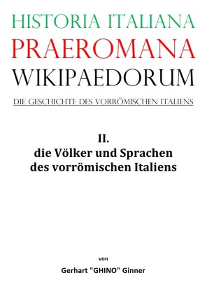 Historia Italiana praeromana Wikipaedorum  Die Geschichte des vorrömischen Italiens II. 