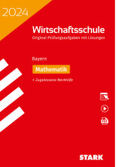 STARK Original-Prüfungen Wirtschaftsschule 2024 - Mathematik - Bayern, m. 1 Buch, m. 1 Beilage
