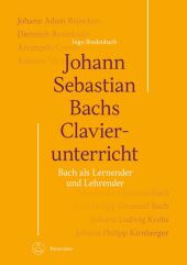 Johann Sebastian Bachs Clavierunterricht -Bach als Lernender und Lehrender-