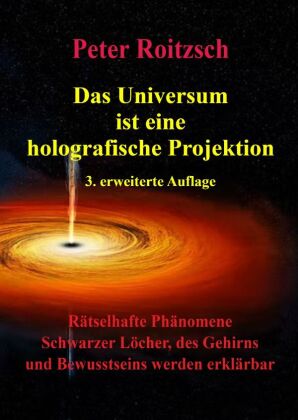 Das Universum ist eine holografische Projektion 3. erweiterte Auflage 