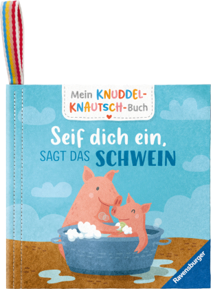 Mein Knuddel-Knautsch-Buch: Seif dich ein, sagt das Schwein; weiches Stoffbuch, waschbares Badebuch, Babyspielzeug ab 6