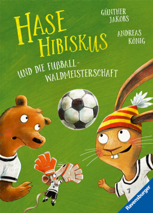 Hase Hibiskus und die Fußball-Waldmeisterschaft (Fußball-Buch für Kinder ab 3 Jahre, Vorlesebuch)