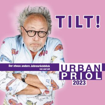 Tilt! 2023 - Der etwas andere Jahresrückblick von und mit Urban Priol, 2 Audio-CD