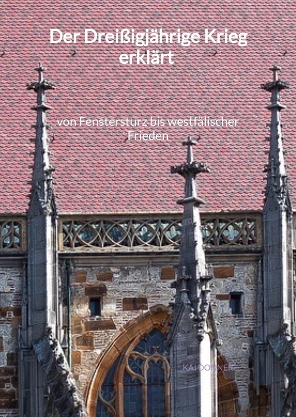 Der Dreißigjährige Krieg erklärt - von Fenstersturz bis westfälischer