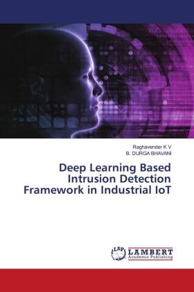 Deep Learning Based Intrusion Detection Framework in Industrial IoT ...