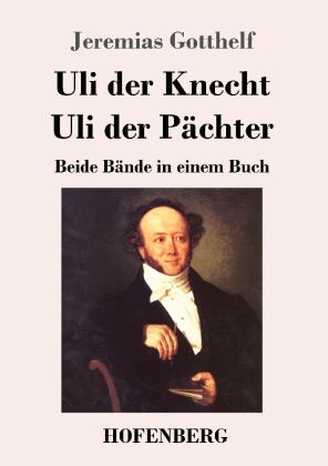 Uli der Knecht, Uli der Pächter von Jeremias Gotthelf | ISBN 978-3-7437 ...