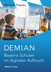 D.E.M.I.A.N. Bayerns Schulen im digitalen Aufbruch