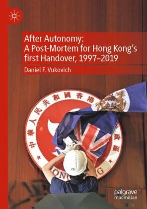 After Autonomy: A Post-Mortem for Hong Kong's first Handover, 1997-2019 