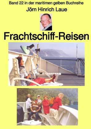 Frachtschiff-Reisen - Band 22 in der maritimen gelben Buchreihe - bei Jürgen Ruszkowski 