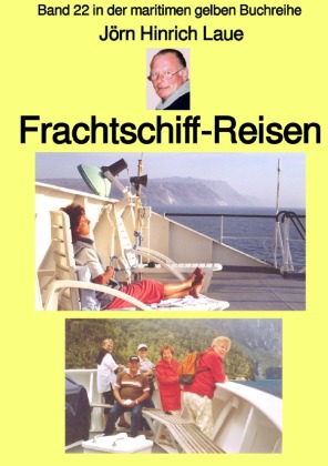 Frachtschiff-Reisen - Band 22 in der maritimen gelben Buchreihe - Farbe - bei Jürgen Ruszkowski 