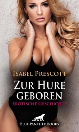 Zur Hure geboren | Erotische Geschichte + 1 weitere Geschichte 