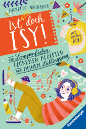 Ist doch Isy!, Band 2: Von Lampenfieber, leckeren Rezepten und meinem Lieblingssong (Wunderschön gestaltetes Kinderbuch