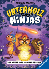 Unterholz-Ninjas, Band 2: Die Hüter des Himmelssteins (tierisch witziges Waldabenteuer ab 8 Jahre)