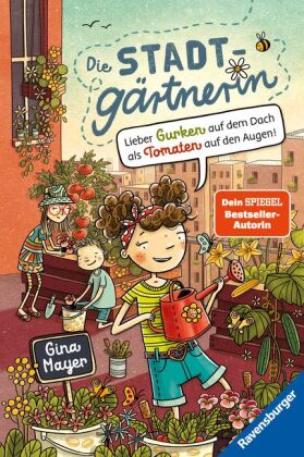 Die Stadtgärtnerin, Band 1: Lieber Gurken auf dem Dach als Tomaten auf den Augen! (Bestseller-Autorin von "Der magische