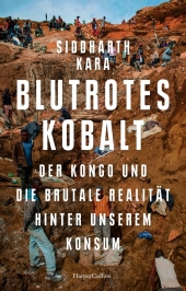 Blutrotes Kobalt. Der Kongo und die brutale Realität hinter unserem Elektroalltag - New-York-Times-BESTSELLER