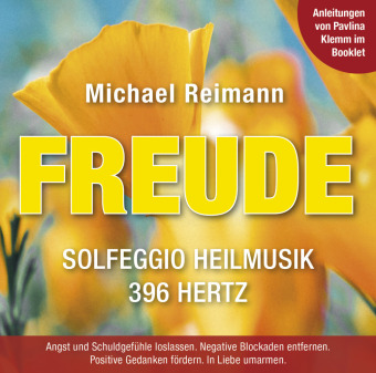 FREUDE [Solfeggio Heilmusik 396 Hertz]: Mit Anleitungen von Pavlina Klemm im Booklet, Audio-CD