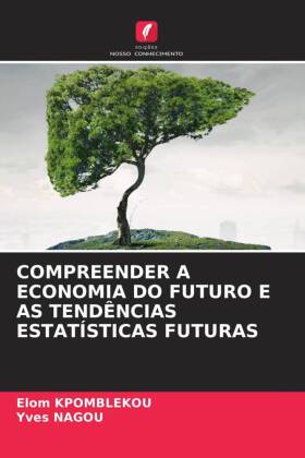 COMPREENDER A ECONOMIA DO FUTURO E AS TENDÊNCIAS ESTATÍSTICAS FUTURAS 