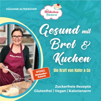 Die Wölkchenbäckerei: Gesund mit Brot & Kuchen