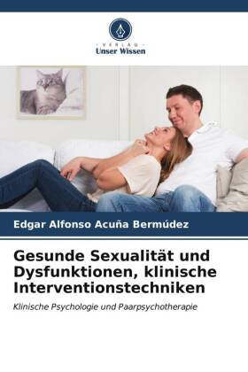 Gesunde Sexualität und Dysfunktionen, klinische Interventions...