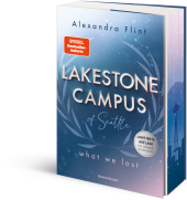 Lakestone Campus of Seattle, Band 2: What We Lost (Band 2 der New-Adult-Reihe von SPIEGEL-Bestsellerautorin Alexandra Fl