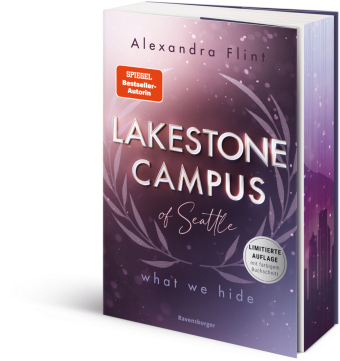 Lakestone Campus of Seattle, Band 3: What We Hide (Finale der neuen New-Adult-Reihe von SPIEGEL-Bestsellerautorin Alexan