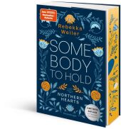 Somebody to Hold - Northern-Hearts-Reihe, Band 2 (Fortsetzung des Dein SPIEGEL-Bestsellers | Limitierte Auflage mit Farb