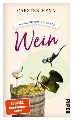 Gebrauchsanweisung für Wein von Carsten Sebastian Henn | ISBN 978-3-492 ...