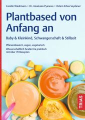 Plantbased von Anfang an: Baby & Kleinkind, Schwangerschaft & Stillzeit