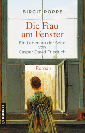 Die Frau am Fenster - Ein Leben an der Seite von Caspar David Friedrich Cover