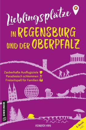 Lieblingsplätze in Regensburg und der Oberpfalz