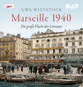 Marseille 1940. Die große Flucht der Literatur, 1 Audio-CD, 1 MP3