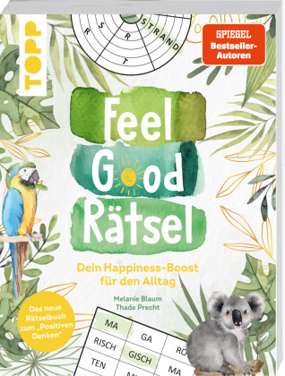 Feel Good Rätsel. Noch mehr Rätsel zum »Positiven Denken« (SPIEGEL Bestseller-Autoren)