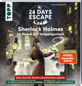 24 DAYS ESCAPE - Der Escape Room Adventskalender: Sherlock Holmes im Nebel der Vergangenheit (SPIEGEL Bestseller-Autorin