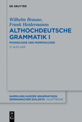 Braune, Wilhelm; Heidermanns, Frank: Althochdeutsche Grammatik I