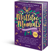 Mistletoe Moments. Ein Adventskalender. New-Adult-Lovestorys für 24 Tage plus Silvester-Special (Romantische Kurzgeschic