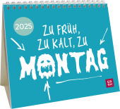 Mini-Kalender 2025: Zu früh, zu kalt, zu Montag